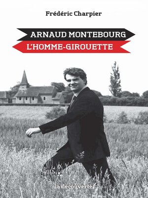 cover image of Arnaud Montebourg, l'homme-girouette